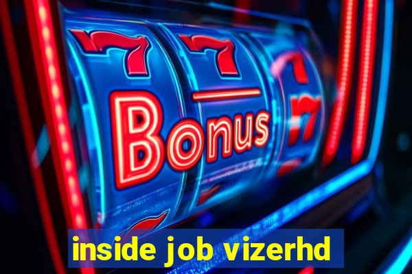 inside job vizerhd